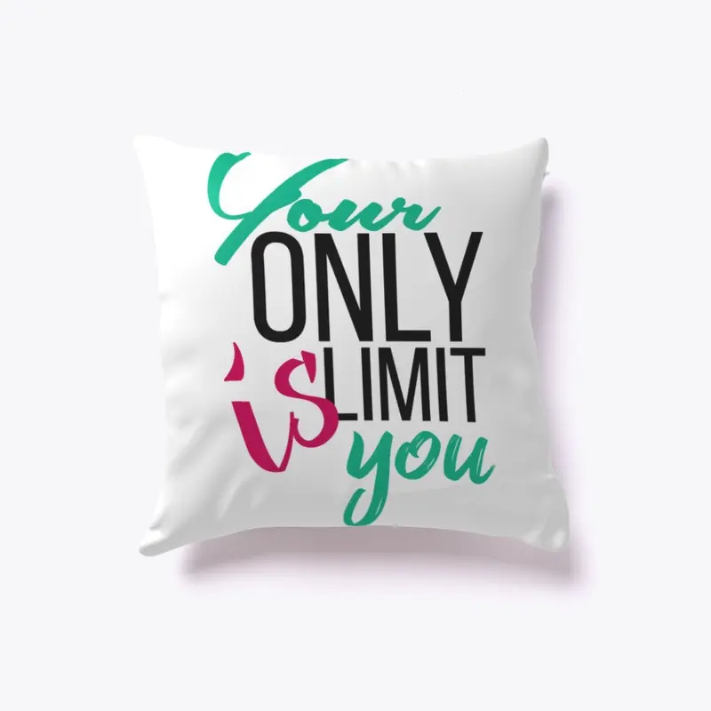 Motivation pillow - Your only limit is