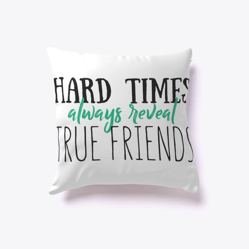 Friends pillow - Hard times always