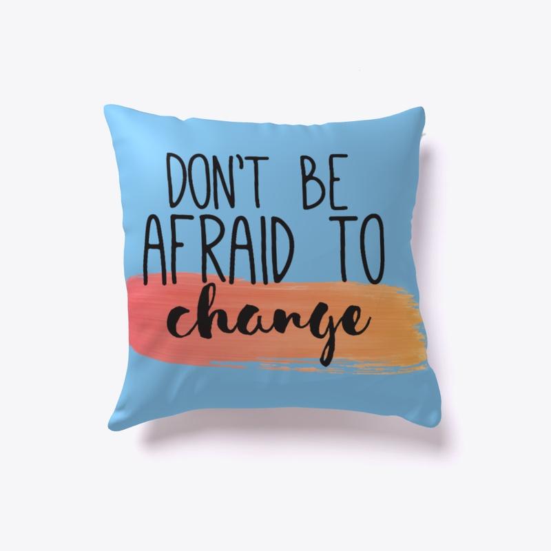 Motivation pillow - Don't be afraid