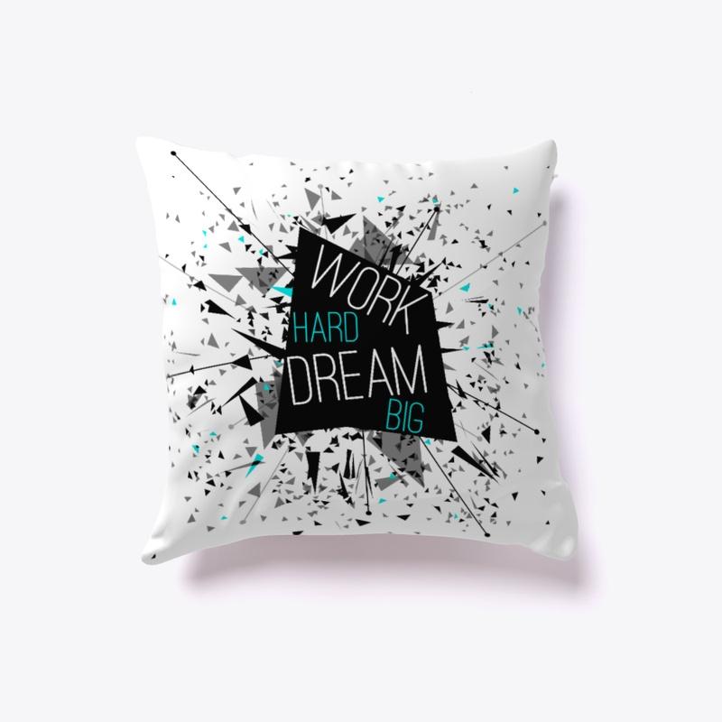 Motivation pillow - Work hard. Dream big