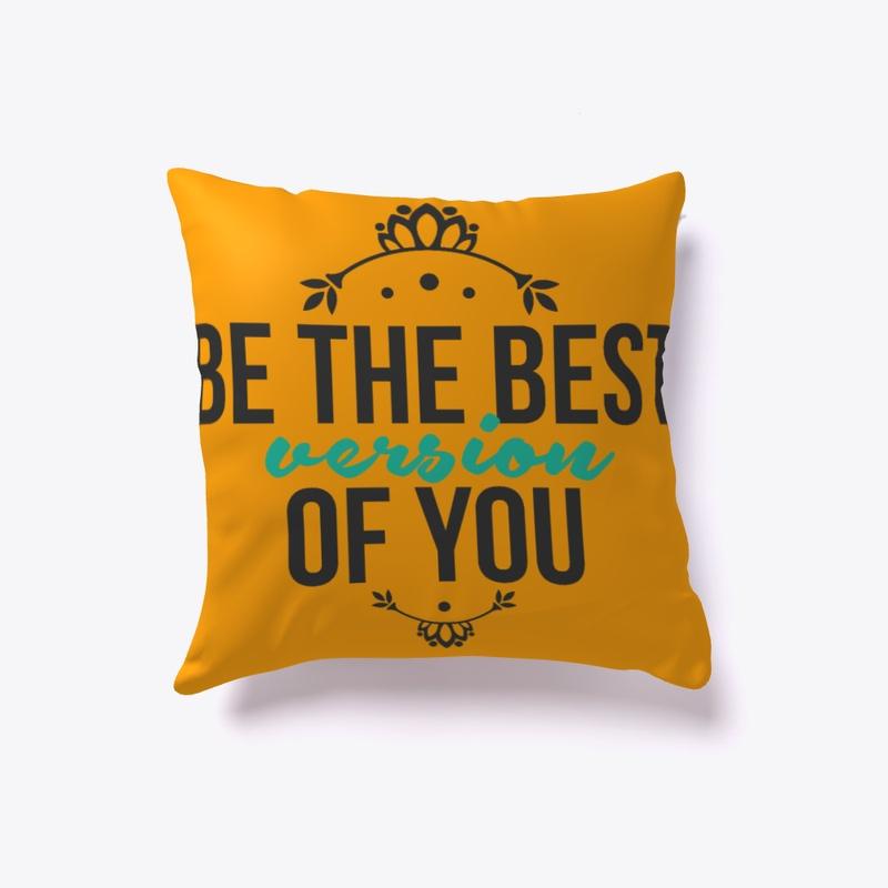 Motivation pillow - Be the best version