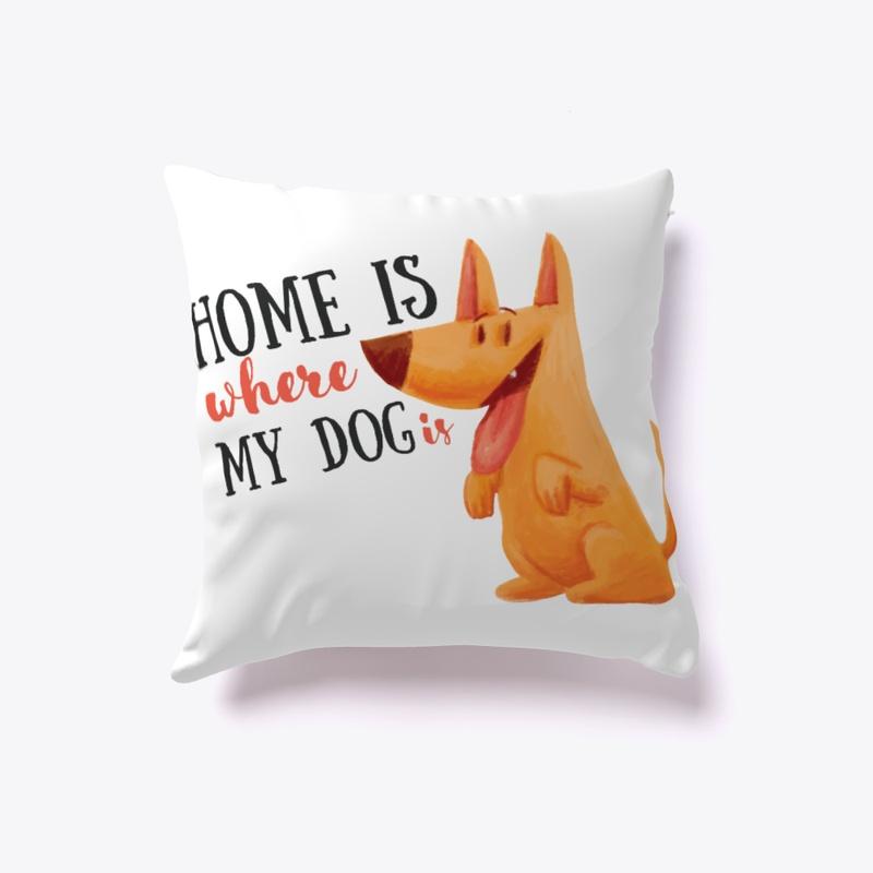 Dog pillow - Home is where my dog is